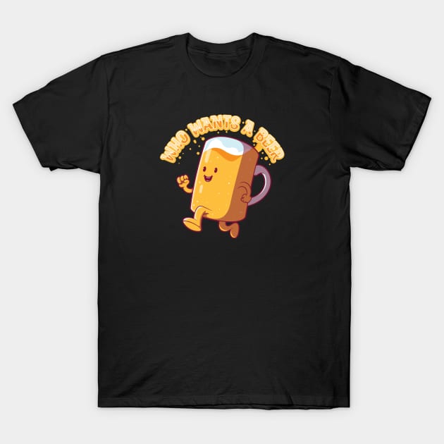 Who Wants beer! T-Shirt by pedrorsfernandes
